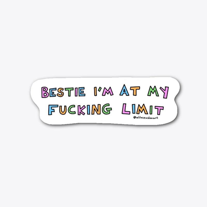 Bestie I'm At My F***ing Limit Sticker